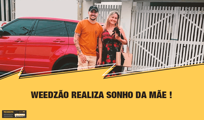 weedzão-realiza-sonho-mae