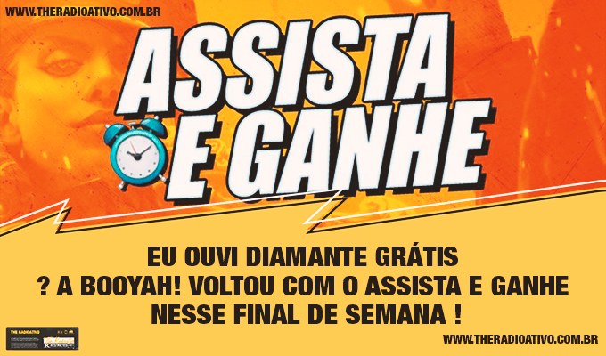 Eu Ouvi Diamante Grátis ? A BOOYAH! Voltou com o Assista e Ganhe Nesse Final de Semana ! 1